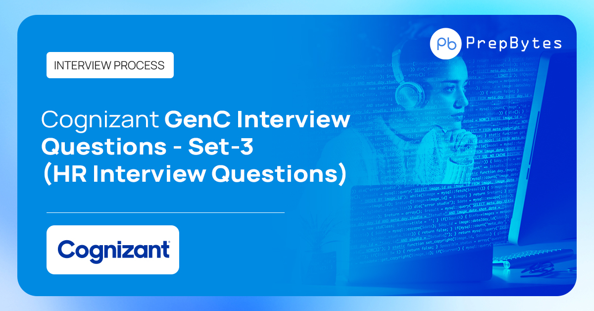 Cognizant GenC Interview Questions Set3(HR Interview Questions)
